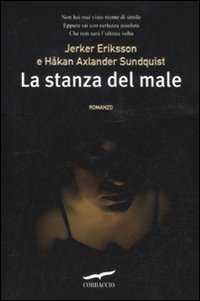 Libro stanza del male di Jerker Eriksson; Hakan Axlander Sundquist - ean 9788863802986 - Corbaccio