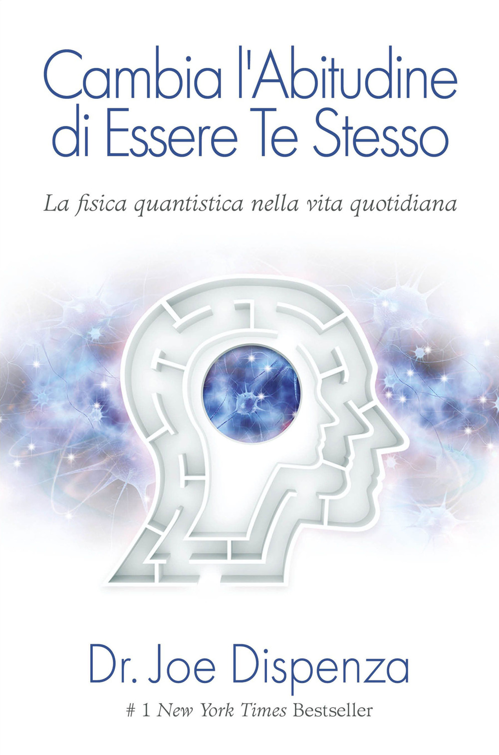 Libro Cambia l'abitudine di essere te stesso di Joe Dispenza - ean 9788863860436 - My Life