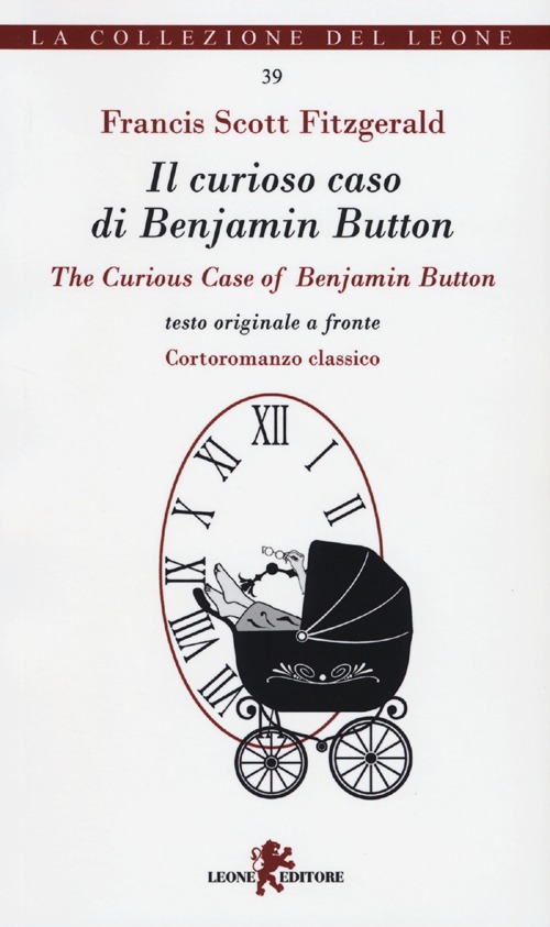 Libro curioso caso di Benjamin Button-The curious case of Benjamin Button di Francis Scott Fitzgerald - ean 9788863931082 - Leone