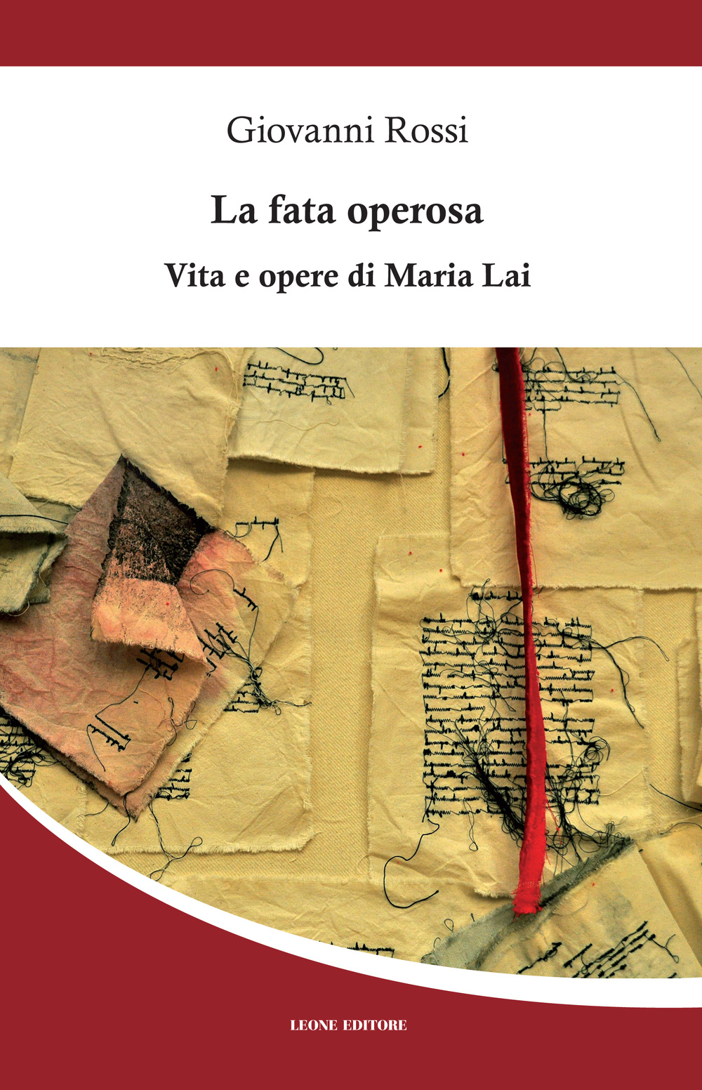 Libro fata operosa. Vita e opere di Maria Lai di Giovanni Rossi - ean 9788863932386 - Leone