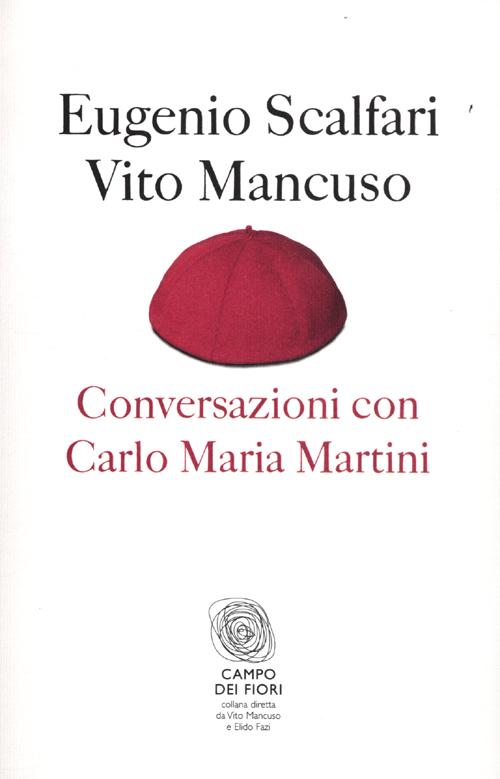 Libro Conversazioni con Carlo Maria Martini di Eugenio Scalfari; Vito Mancuso - ean 9788864116358 - Fazi