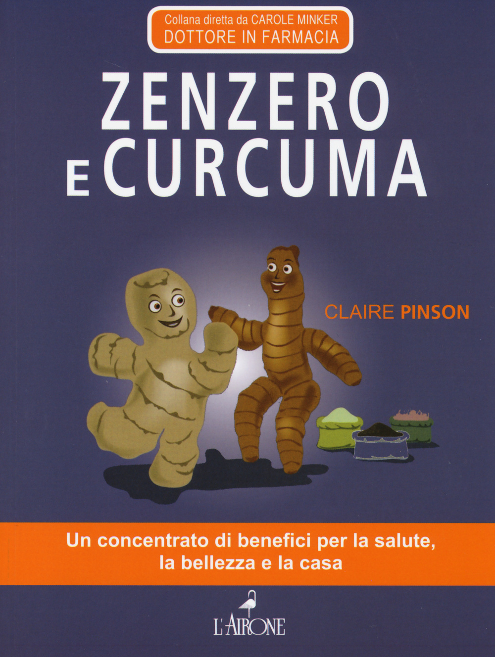 Libro Zenzero e curcuma di Claire Pinson - ean 9788864421841 - L'Airone Editrice Roma