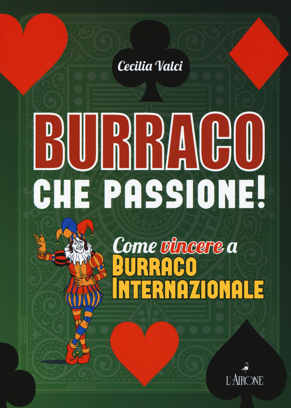Libro Burraco che passione! di Cecilia Valci - ean 9788864422480 - L'Airone Editrice Roma