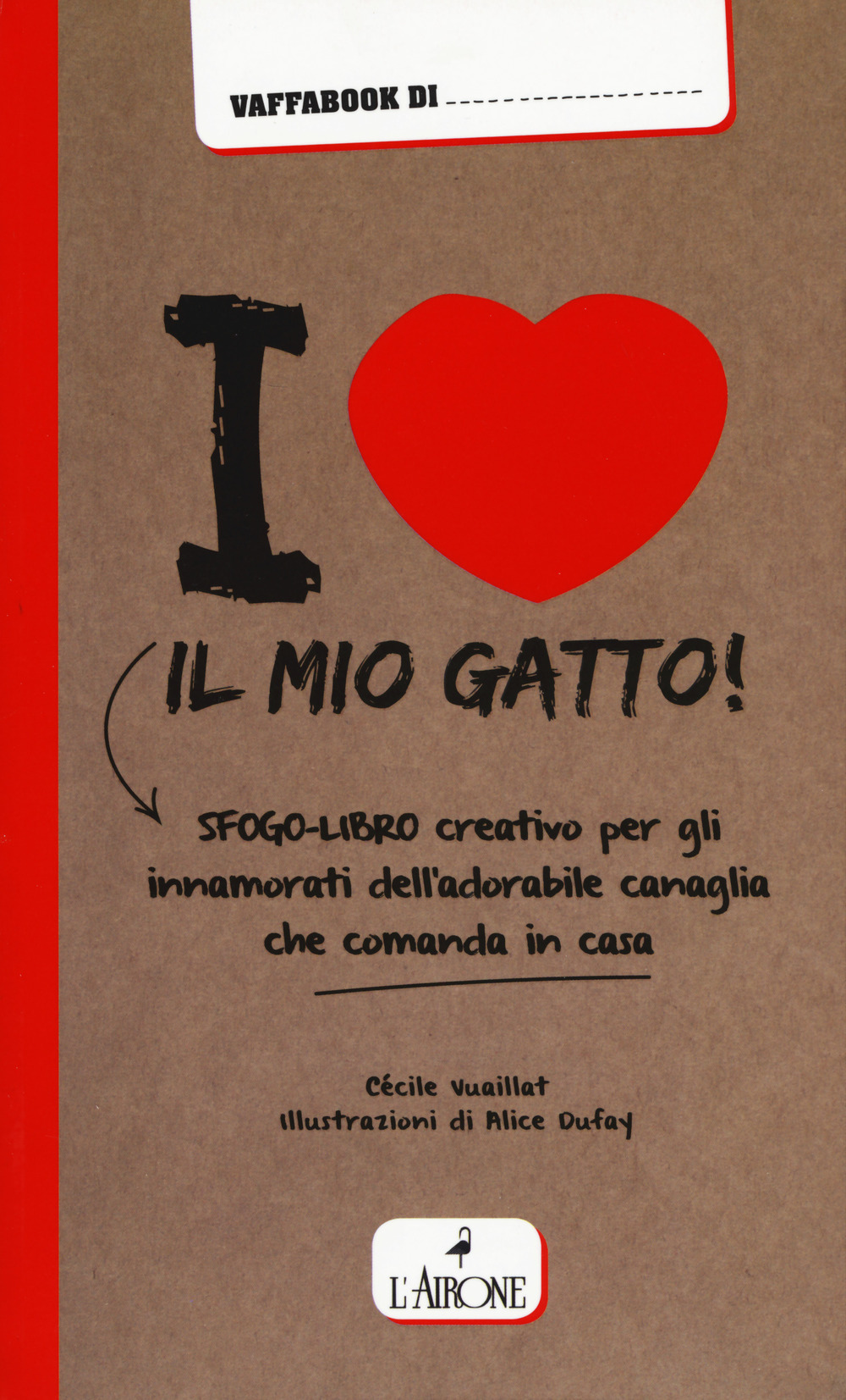 Libro I love il mio gatto! di Cécile Vuaillat - ean 9788864423012 - L'Airone Editrice Roma