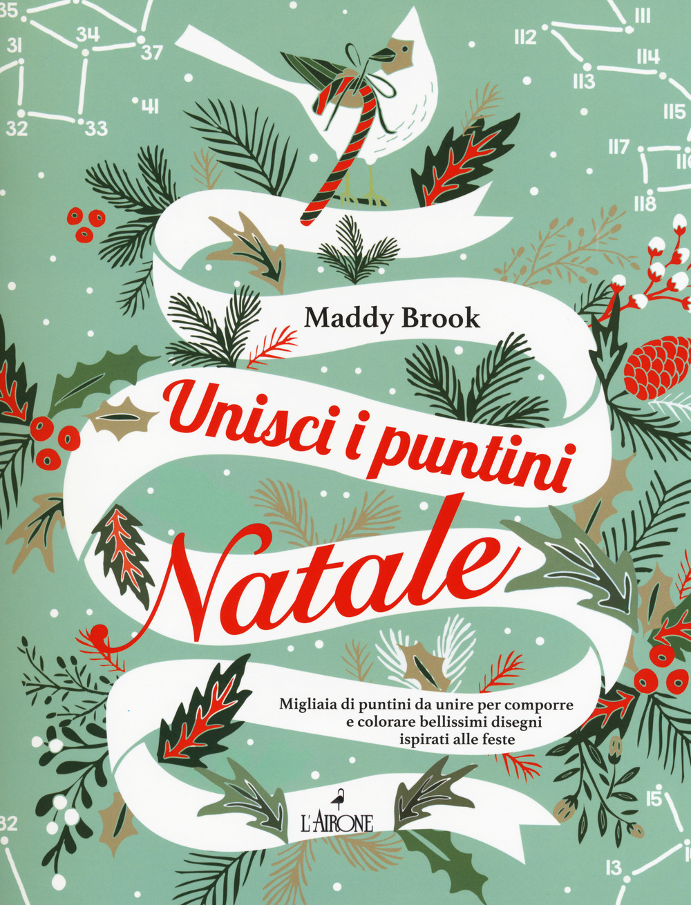 Libro Unisci di puntini. Natale. Art therapy di Maddy Brook - ean 9788864423142 - L'Airone Editrice Roma
