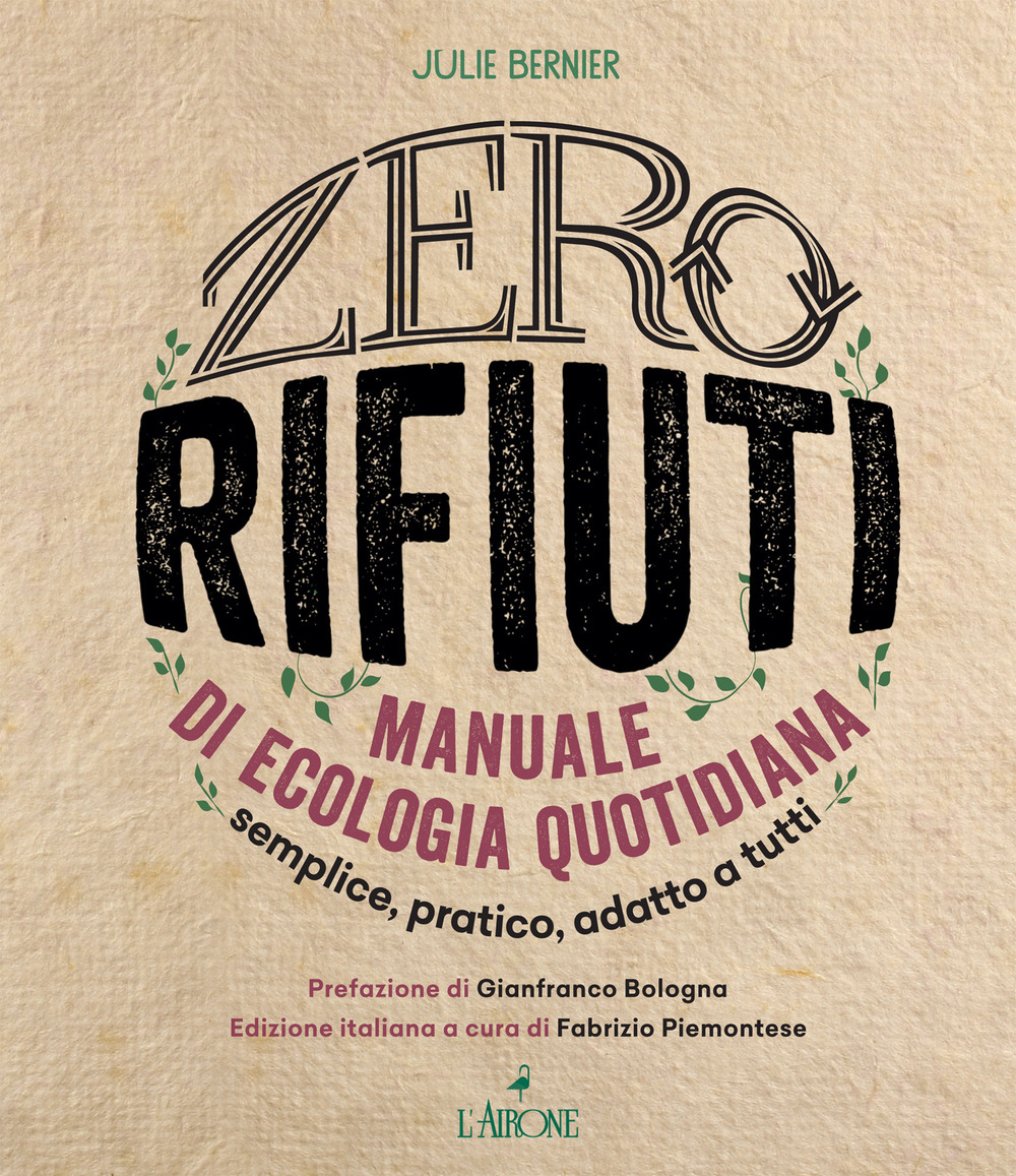 Libro Zero rifiuti. Manuale di ecologia quotidiana di Julie Bernier - ean 9788864423760 - L'Airone Editrice Roma