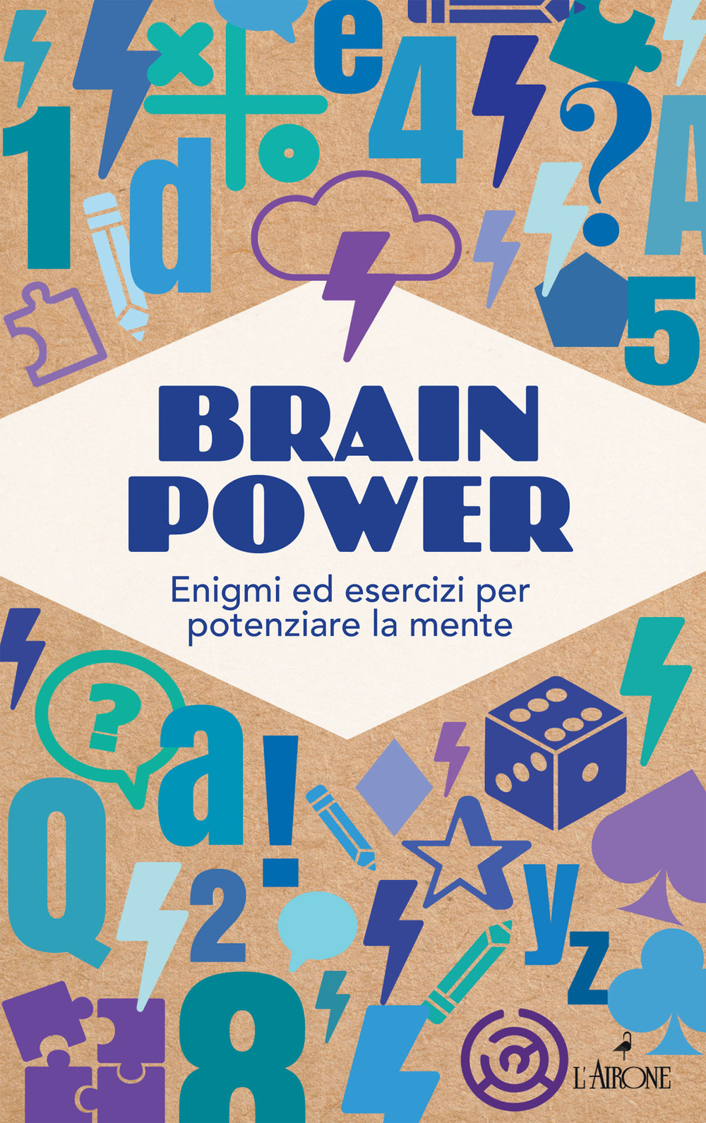 Libro Brain Power. Enigmi ed esercizi per potenziare la mente di  - ean 9788864423944 - L'Airone Editrice Roma