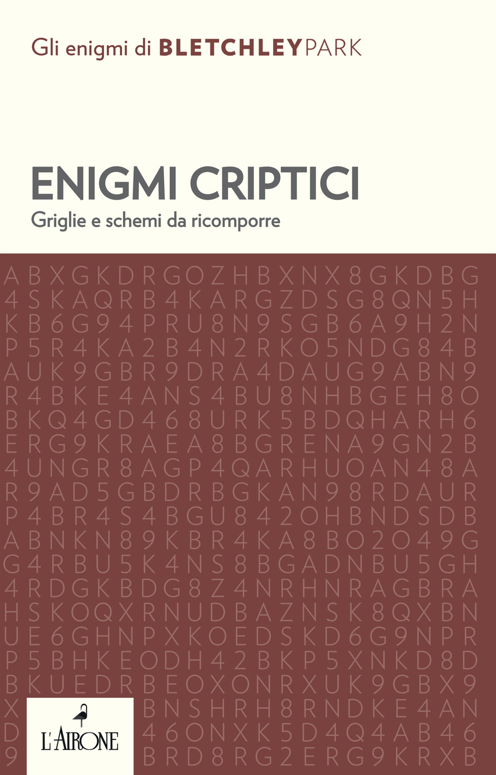 Libro Enigmi criptici. Griglie e schemi da ricomporre di  - ean 9788864424194 - L'Airone Editrice Roma
