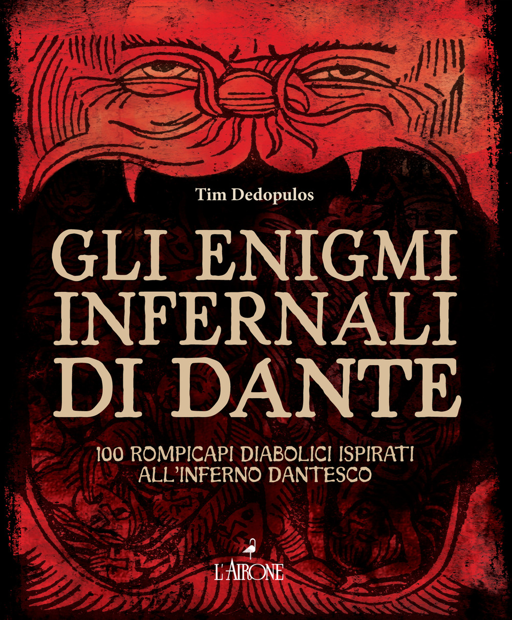 Libro enigmi infernali di Dante. 100 rompicapi diabolici ispirati all'inferno dantesco di Tim Dedopulos - ean 9788864424378 - L'Airone Editrice Roma