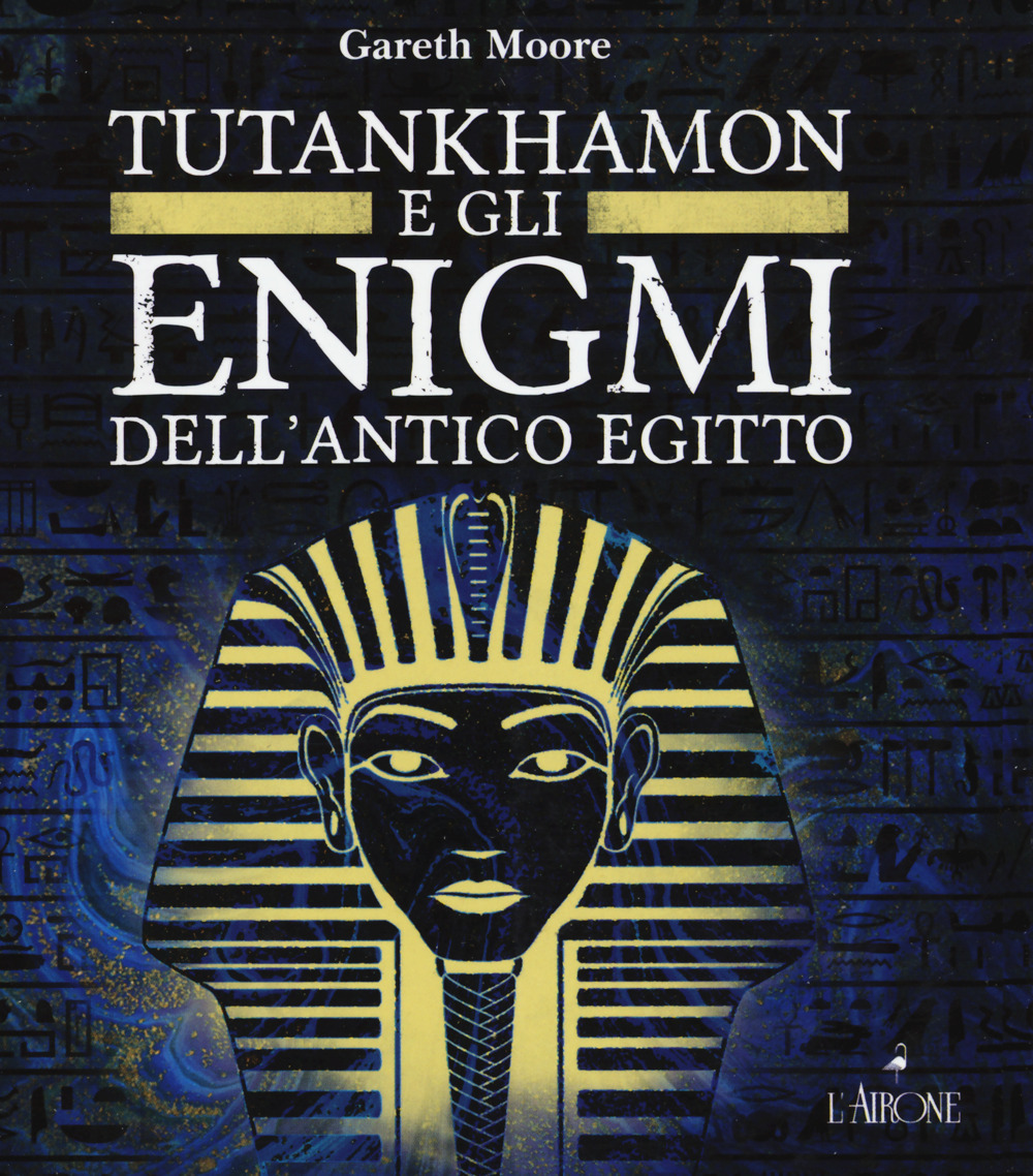 Libro enigmi di Tutankhamon di Gareth Moore - ean 9788864424583 - L'Airone Editrice Roma