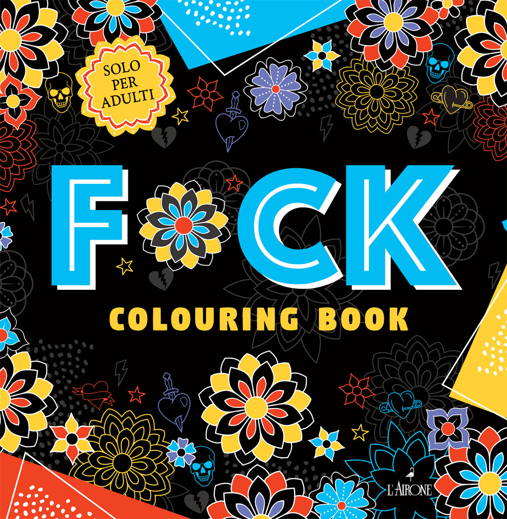 Libro F*ck. Colouring book di  - ean 9788864424835 - L'Airone Editrice Roma