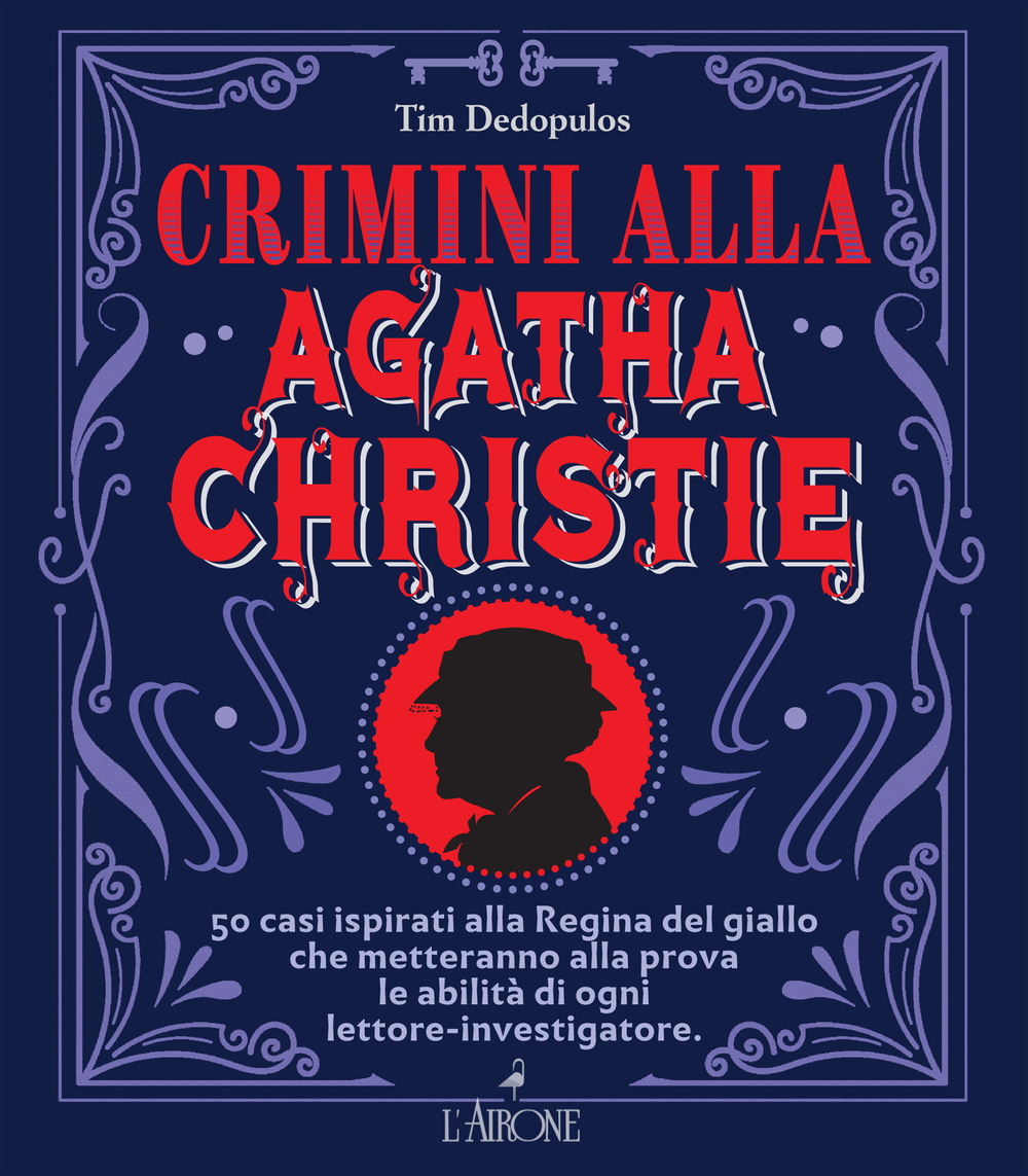 Libro Crimini alla Agatha Christie. 50 casi ispirati alla regina del giallo che metteranno alla prova le abilità di ogni lettore-investigatore di Tim Dedopulos - ean 9788864424859 - L'Airone Editrice Roma