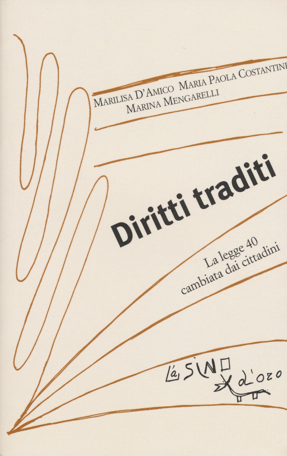 Libro Diritti traditi. La Legge 40 cambiata dai cittadini di Marilisa D'Amico; M. Paola Costantini; Marina Mengarelli - ean 9788864432762 - L'Asino d'Oro