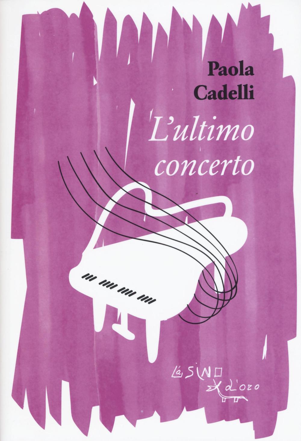 Libro ultimo concerto di Paola Cadelli - ean 9788864433981 - L'Asino d'Oro
