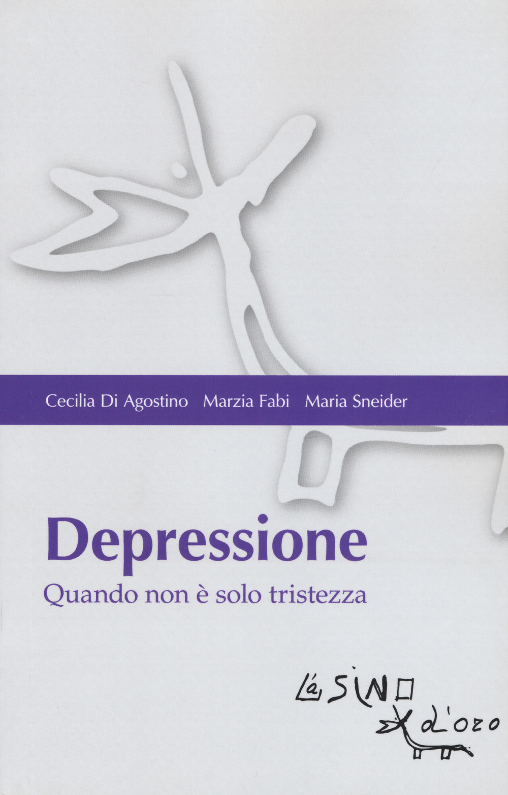Libro Depressione. Quando non è solo tristezza di Cecilia Di Agostino; Marzia Fabi; Maria Sneider - ean 9788864434568 - L'Asino d'Oro