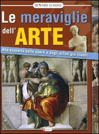 Libro Meraviglie dell'arte. Alla scoperta delle opere e degli artisti più illustri di  - ean 9788864710655 - Canguro