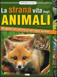 Libro strana vita degli animali. Gli aspetti più particolari del regno animale di  - ean 9788864710686 - Canguro