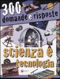 Libro Trecento domande e risposte. Scienza e tecnologia di  - ean 9788864710884 - Canguro