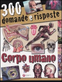 Libro Trecento domande e risposte. Corpo umano di  - ean 9788864710914 - Canguro