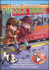 Libro Puzzle book. Le inchieste di Max & Zoe. I Super detective. Con adesivi di  - ean 9788864711058 - Canguro