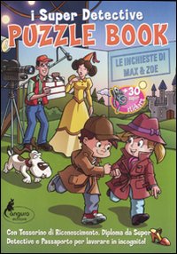 Libro Puzzle book. Le inchieste di Max & Zoe. I Super detective. Con adesivi di  - ean 9788864711072 - Canguro