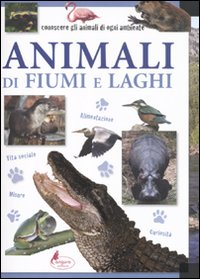 Libro Animali di fiumi e laghi di  - ean 9788864711508 - Canguro