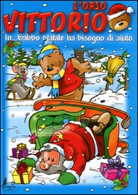 Libro orso Vittorio in... Babbo Natale ha bisogno di aiuto di  - ean 9788864711560 - Canguro