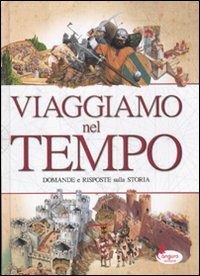 Libro Viaggiamo nel tempo. Domande e risposte sulla storia di Giorgio Bergamino; Silvia Canevaro - ean 9788864711584 - Canguro