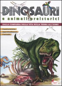 Libro Dinosauri e animali preistorici. Dalla comparsa della vita sulla terra all'uomo di Gaia Giuffredi - ean 9788864711607 - Canguro