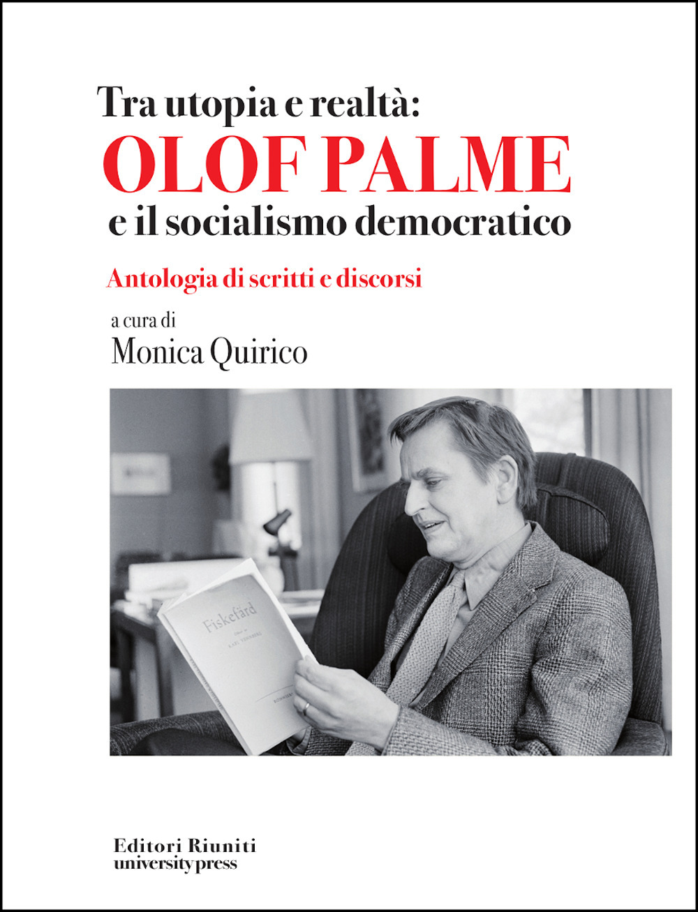 Libro Tra utopia e realtà: Olof Palme e il socialismo democratico di  - ean 9788864730097 - Editori Riuniti Univ. Press