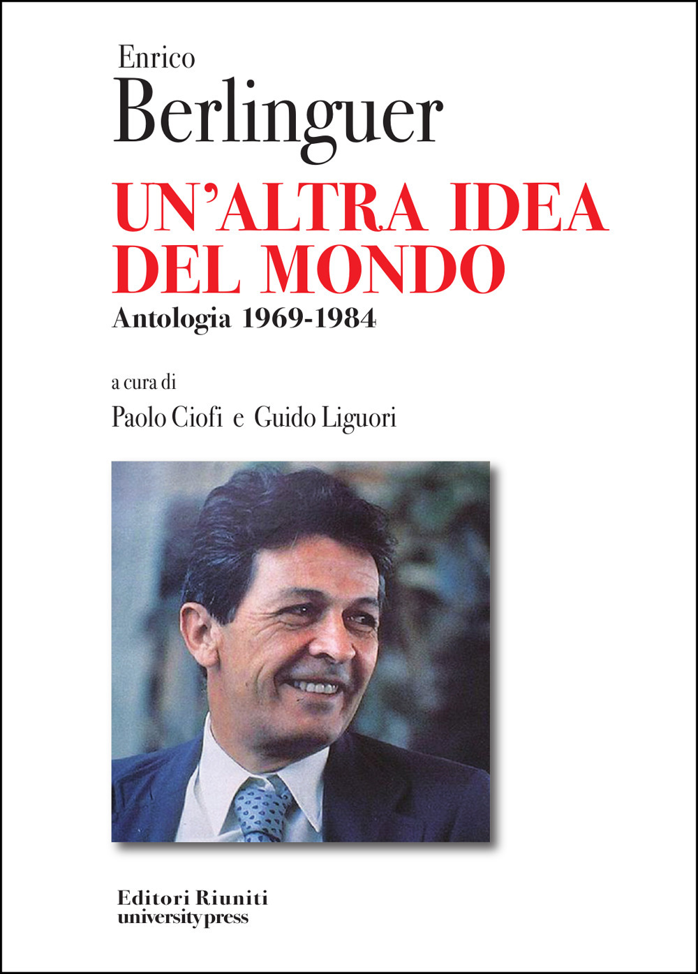 Libro Enrico Berlinguer. Un'altra idea del mondo. Antologia (1969-1984) di Enrico Berlinguer - ean 9788864731322 - Editori Riuniti Univ. Press