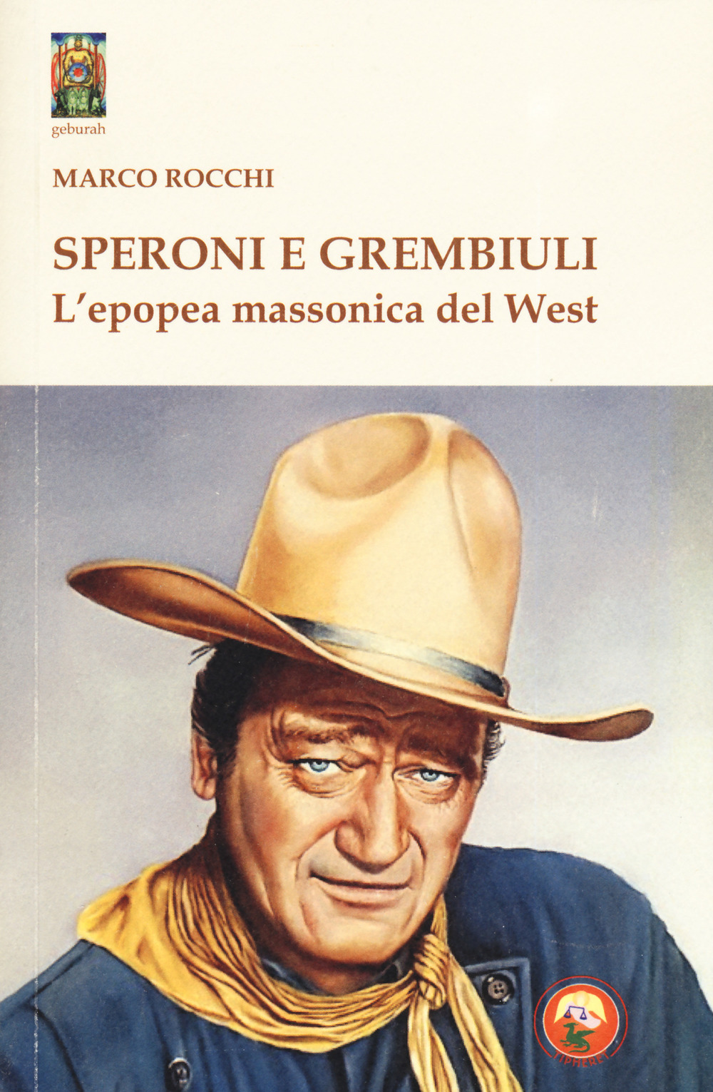 Libro Speroni e grembiuli. L'epopea massonica del West di Marco Rocchi - ean 9788864964805 - Tipheret