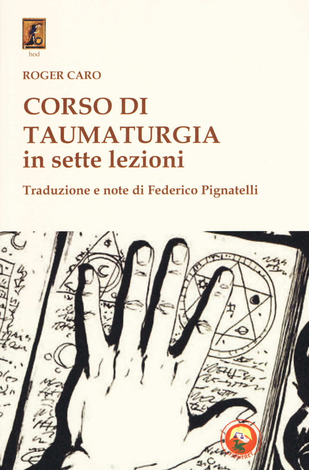 Libro Corso di taumaturgia in sette lezioni di Roger Caro - ean 9788864964898 - Tipheret