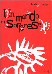 Libro mondo di sorprese di Grazka Lange - ean 9788865030073 - Comma 22