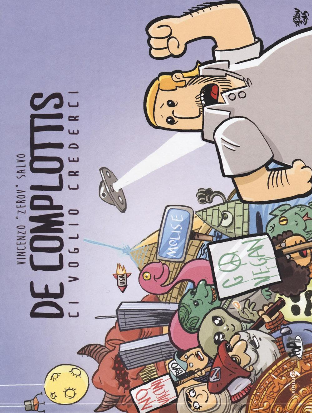 Libro De complottis. Ci voglio credere di Vincenzo «Zerov» Salvo - ean 9788865031162 - Comma 22