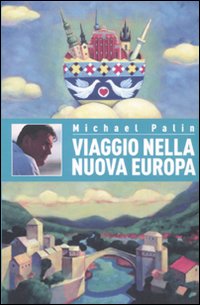 Libro Viaggio nella nuova Europa di Michael Palin - ean 9788865060209 - Sagoma