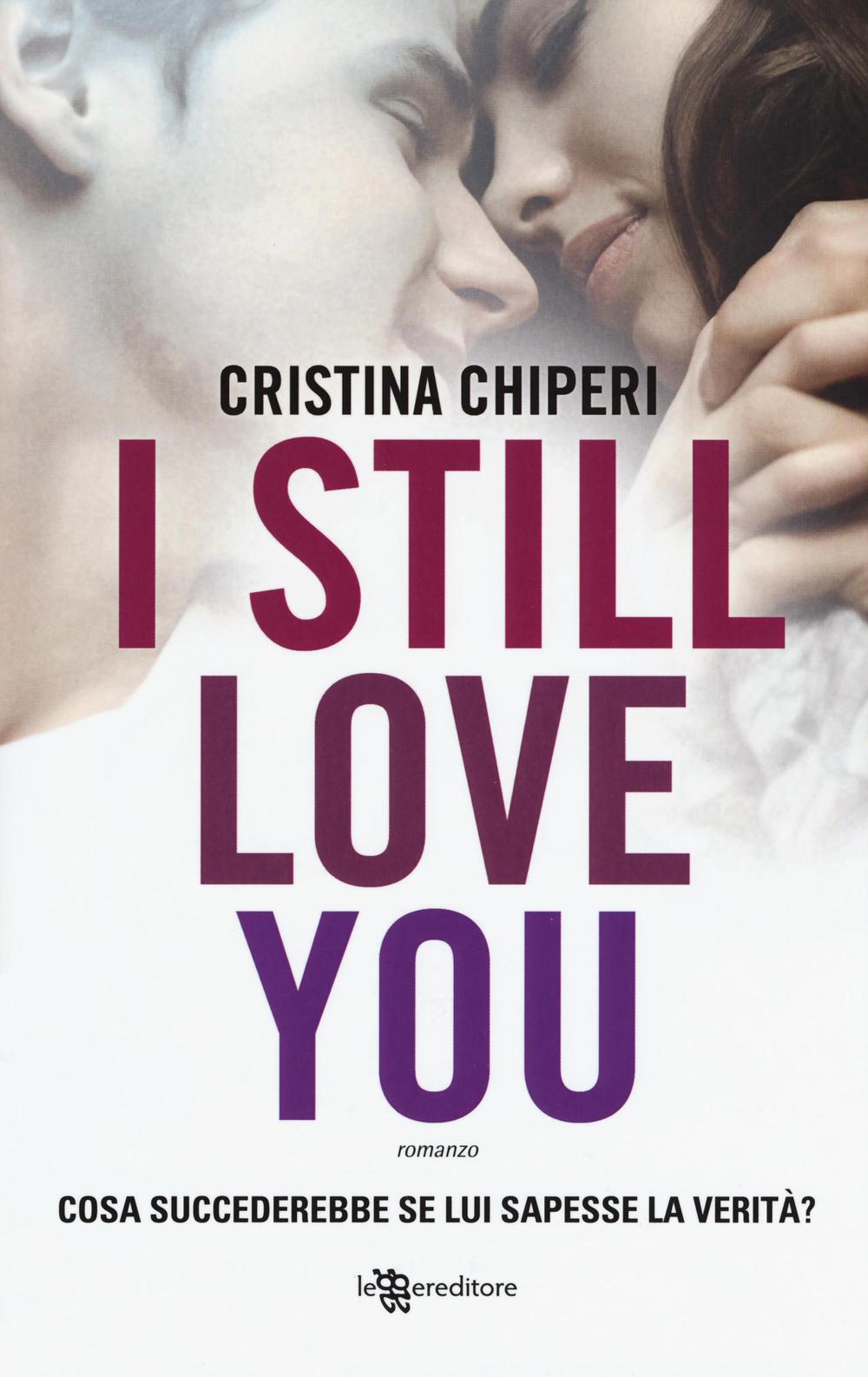 Libro I still love you di Cristina Chiperi - ean 9788865087428 - Leggereditore