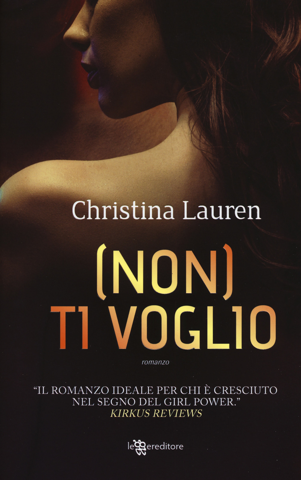 Libro (Non) ti voglio di Christina Lauren - ean 9788865088180 - Leggereditore