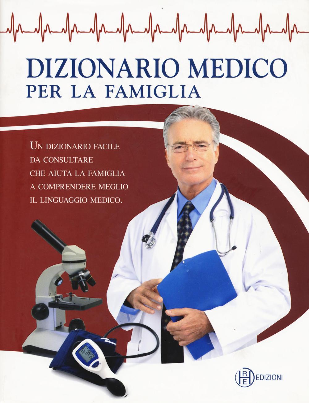 Libro Dizionario medico per la famiglia di  - ean 9788865130049 - HRE Edizioni