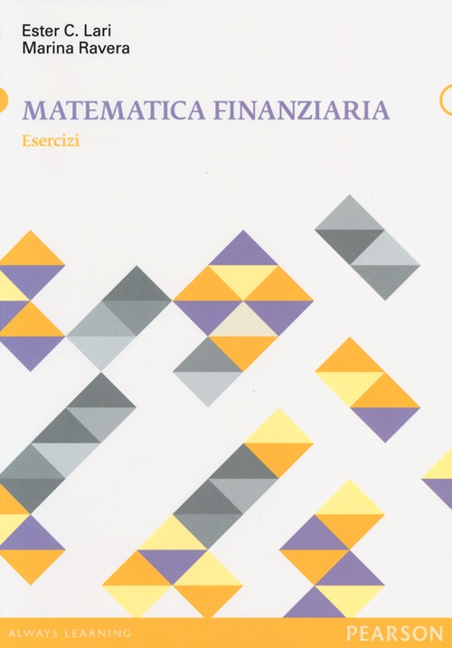 Libro Matematica finanziaria. Esercizi di Ester Cesarina Lari; Marina Ravera - ean 9788865183069 - Pearson