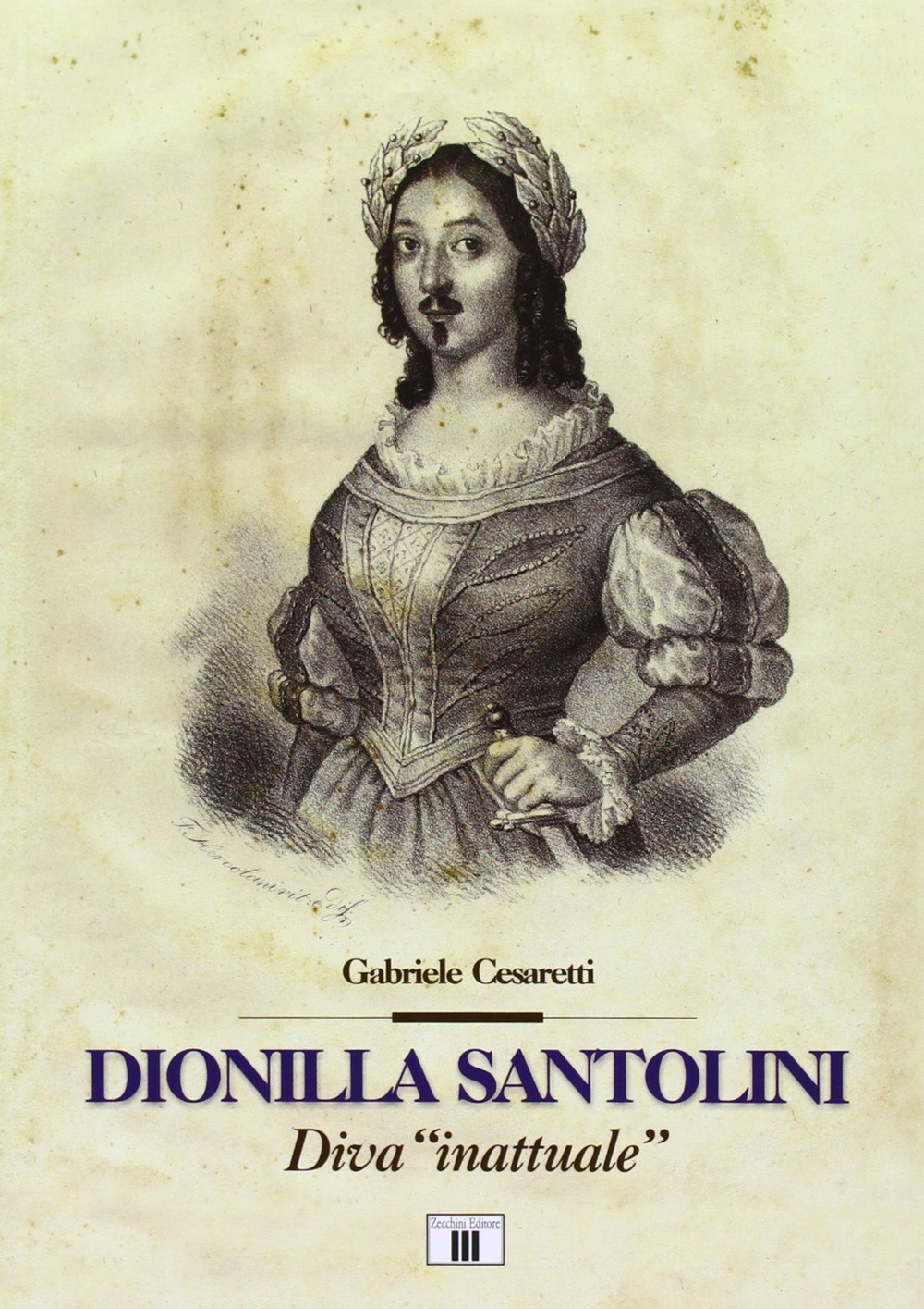 Libro Dionilla Santolini. Diva «inattuale» di Gabriele Cesaretti - ean 9788865400135 - Zecchini