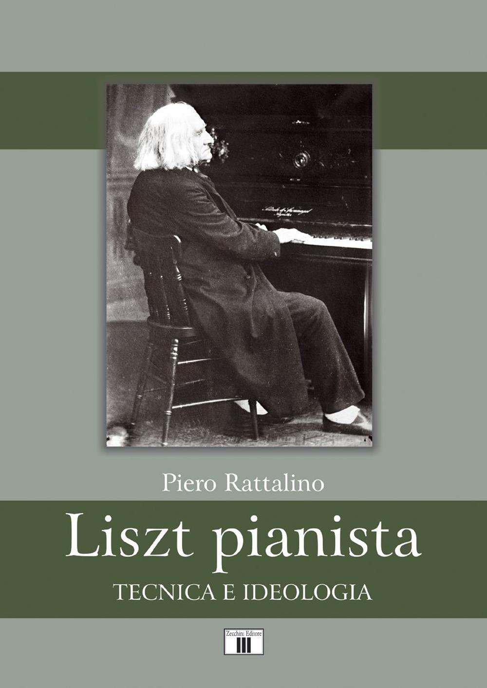 Libro Liszt pianista. Tecnica e ideologia di Piero Rattalino - ean 9788865401552 - Zecchini