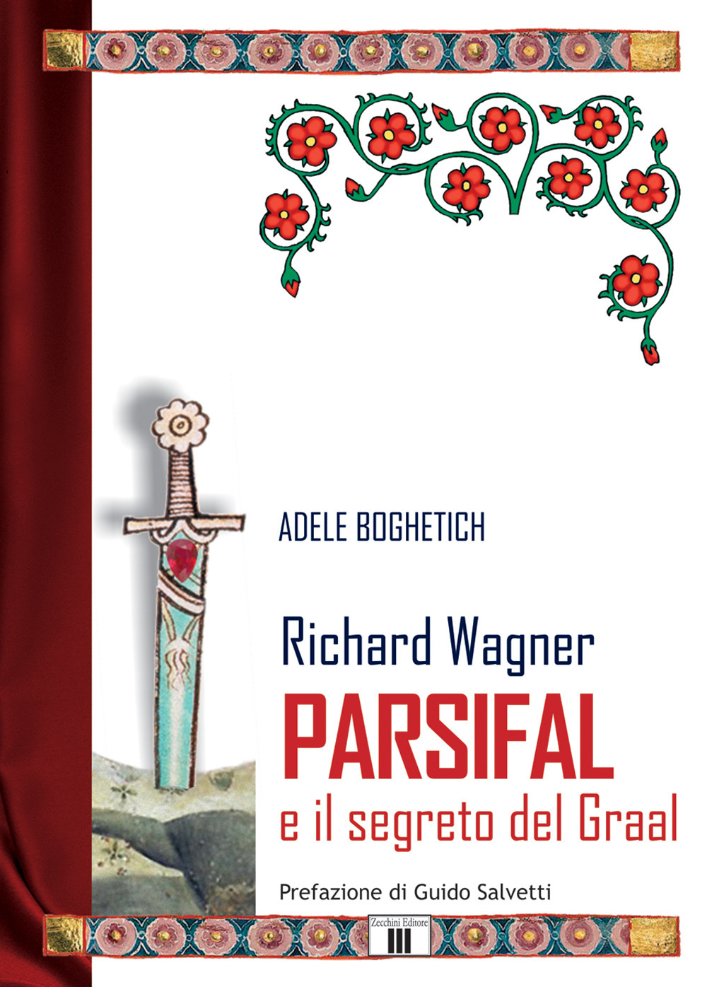 Libro Richard Wagner. Parsifal e il segreto del Graal di Adele Boghetich - ean 9788865401842 - Zecchini