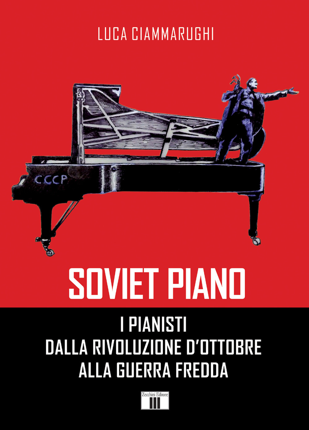 Libro Soviet piano. I pianisti dalla rivoluzione d'ottobre alla guerra fredda di Luca Ciammarughi - ean 9788865401972 - Zecchini