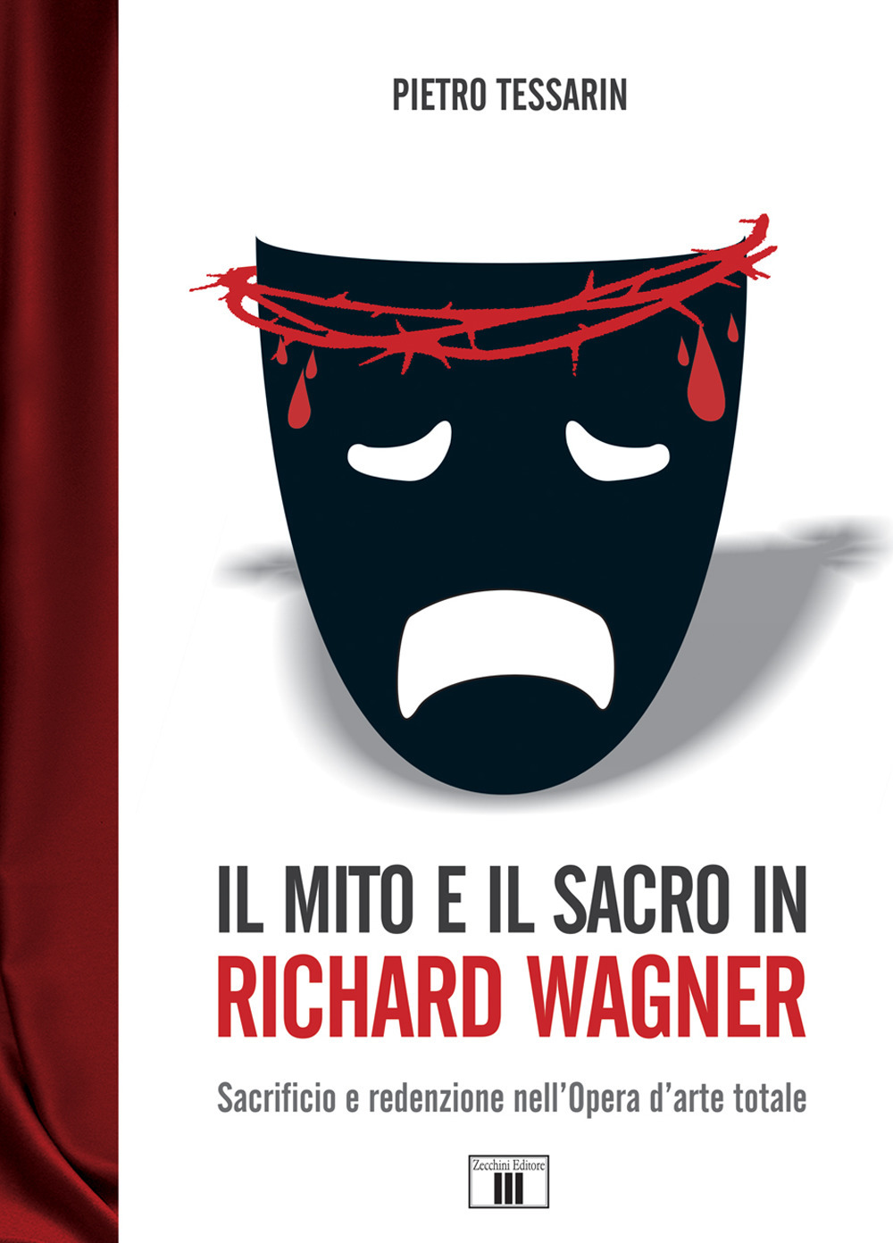 Libro mito e il sacro in Richard Wagner. Sacrificio e redenzione nell'opera d'arte totale di Pietro Tessarin - ean 9788865402108 - Zecchini