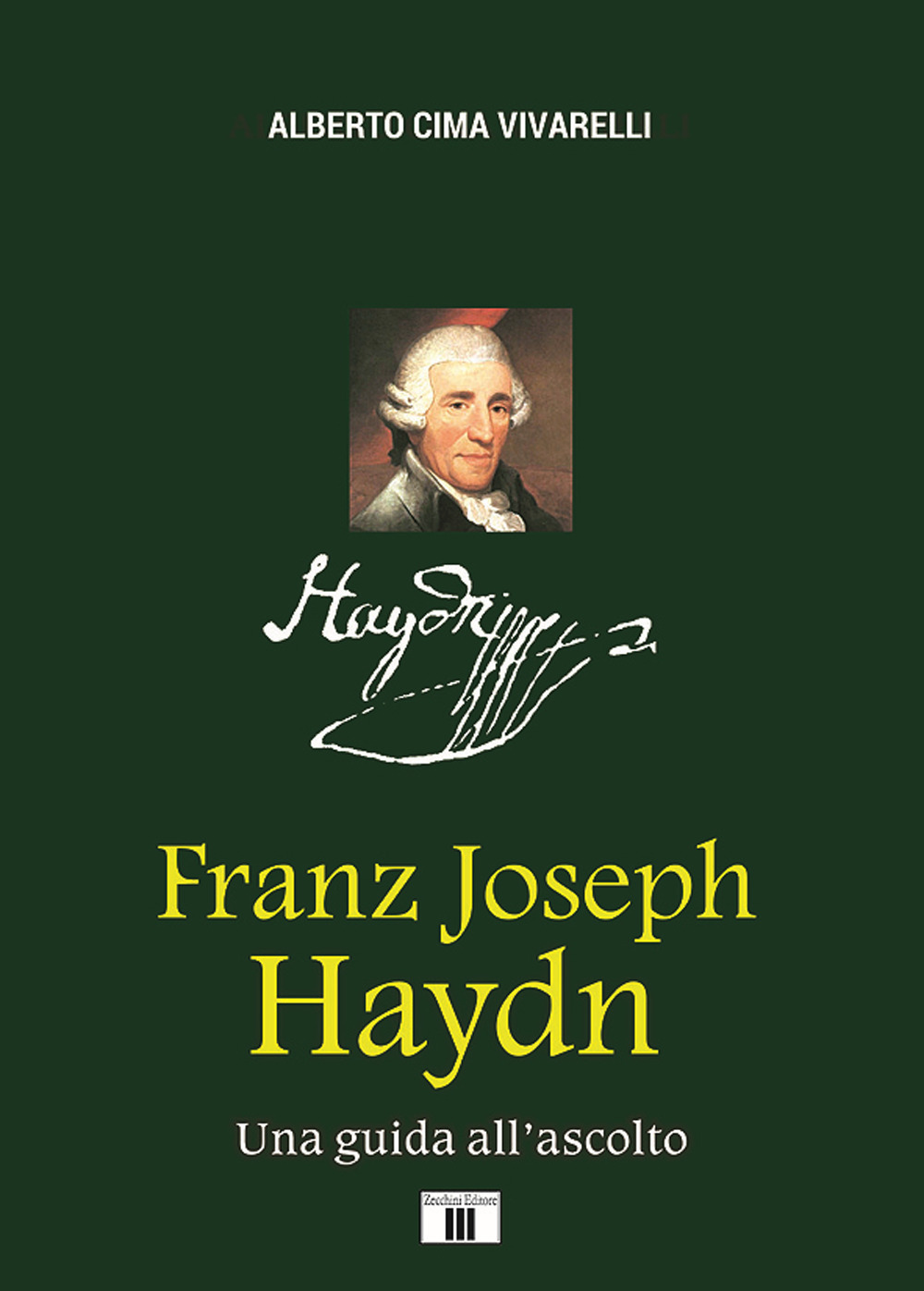 Libro Franz Joseph Haydn. Una guida all'ascolto di Alberto Cima Vivarelli - ean 9788865402788 - Zecchini