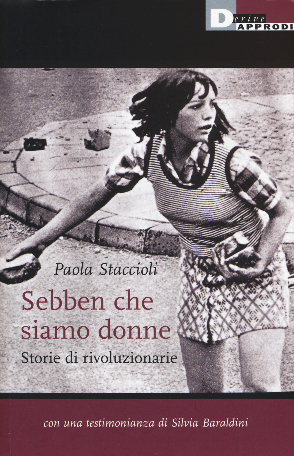 Libro Sebben che siamo donne. Storie di rivoluzionarie di Paola Staccioli - ean 9788865481141 - DeriveApprodi