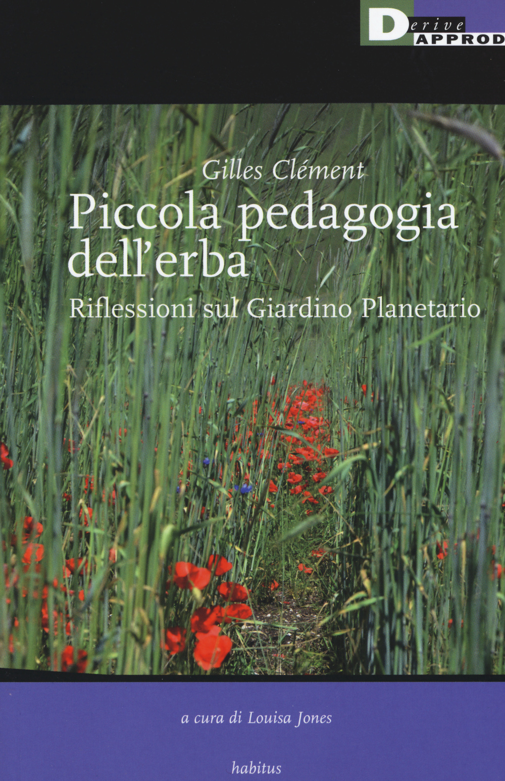Libro Piccola pedagogia dell'erba. Riflessioni sul giardino planetario di Gilles Clément - ean 9788865481172 - DeriveApprodi