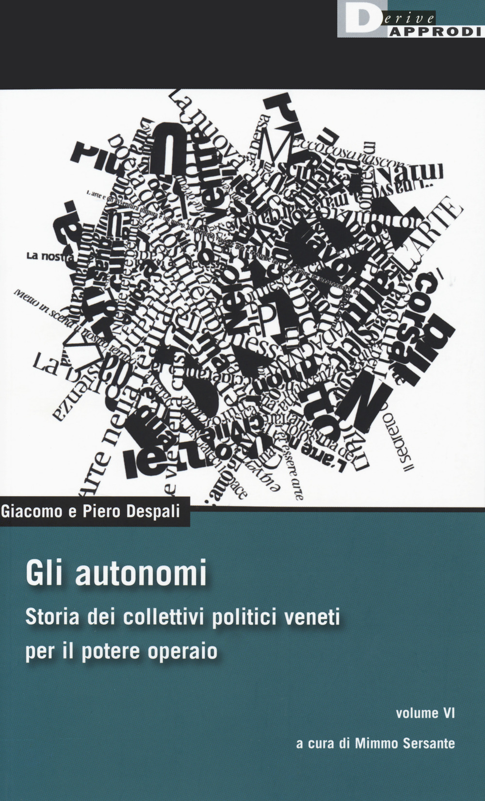 Libro autonomi. Storia dei collettivi politici veneti per il potere operaio di Giacomo Despali; Piero Despali - ean 9788865483138 - DeriveApprodi