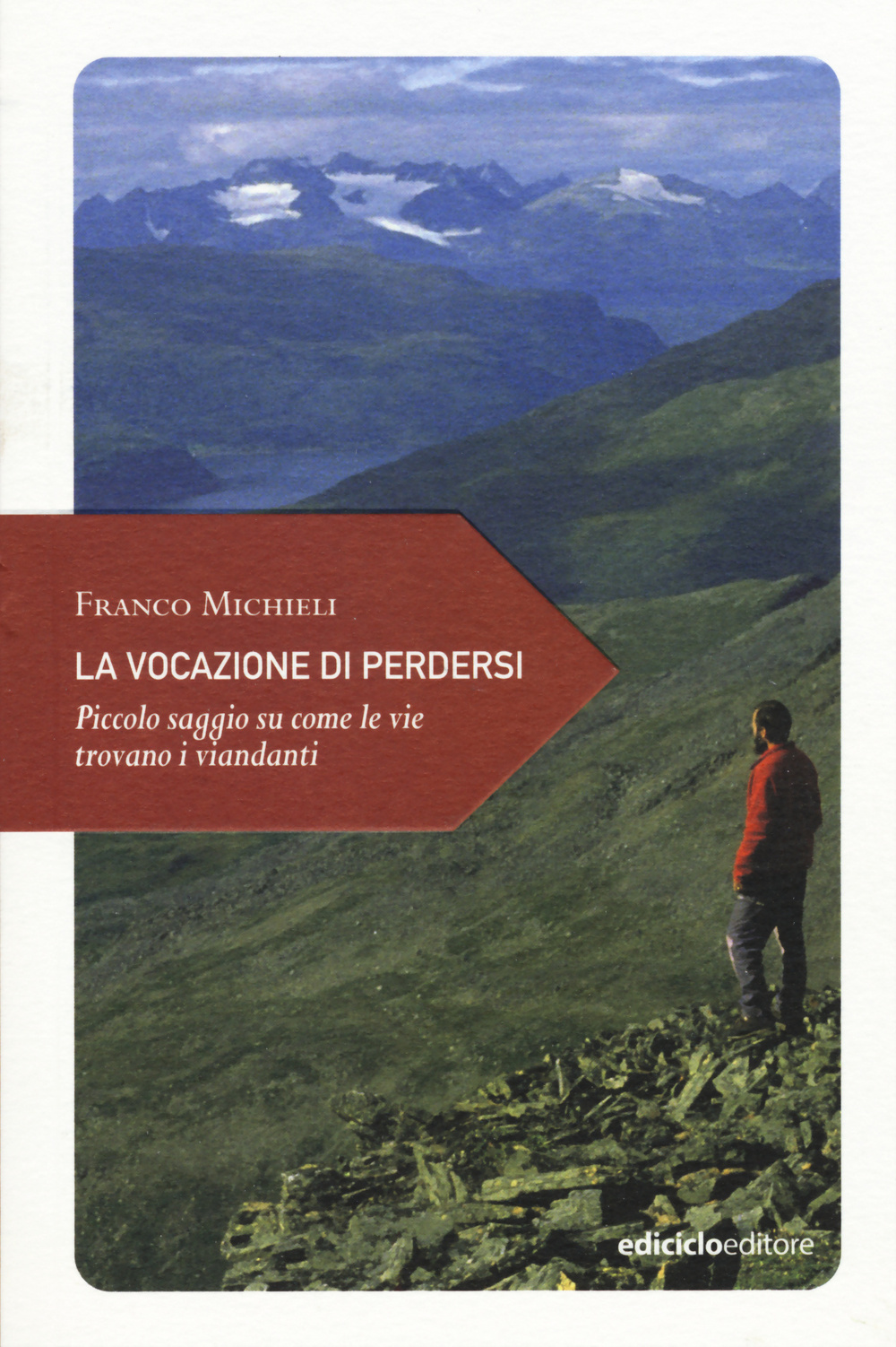 Libro vocazione di perdersi. Piccolo saggio su come le vie trovano i viandanti di Franco Michieli - ean 9788865491553 - Ediciclo